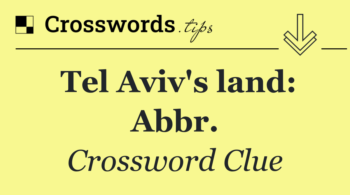 Tel Aviv's land: Abbr.