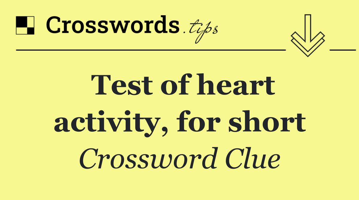 Test of heart activity, for short