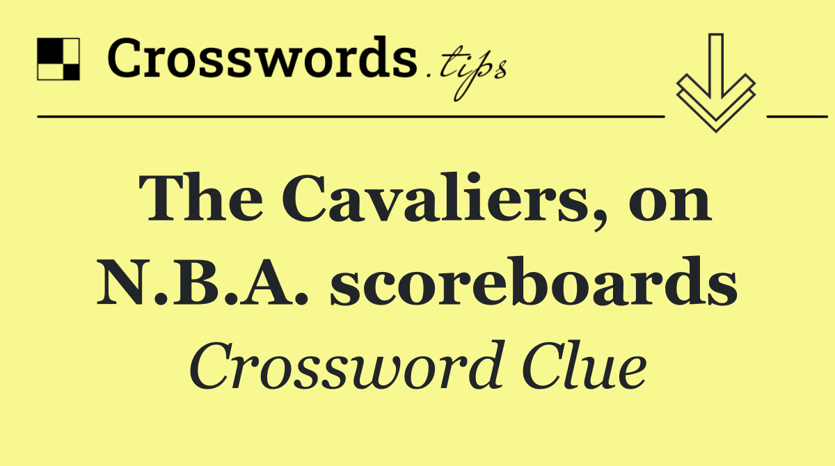 The Cavaliers, on N.B.A. scoreboards