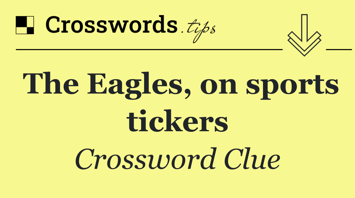 The Eagles, on sports tickers