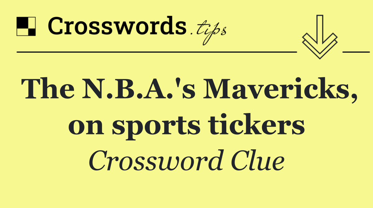 The N.B.A.'s Mavericks, on sports tickers