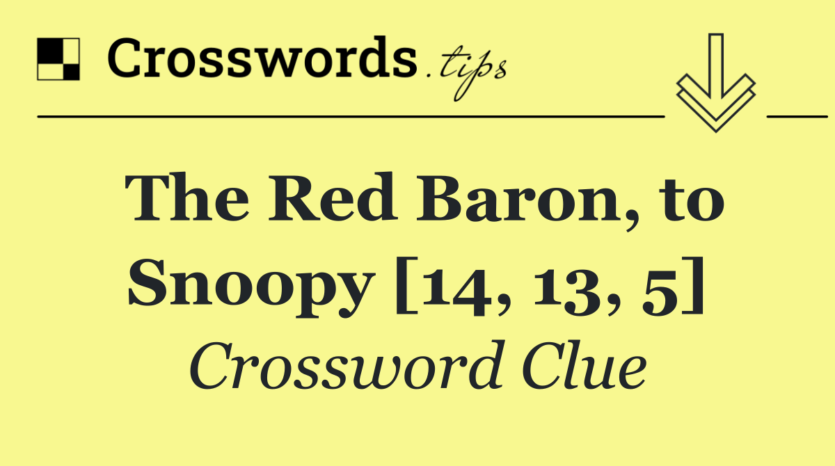 The Red Baron, to Snoopy [14, 13, 5]
