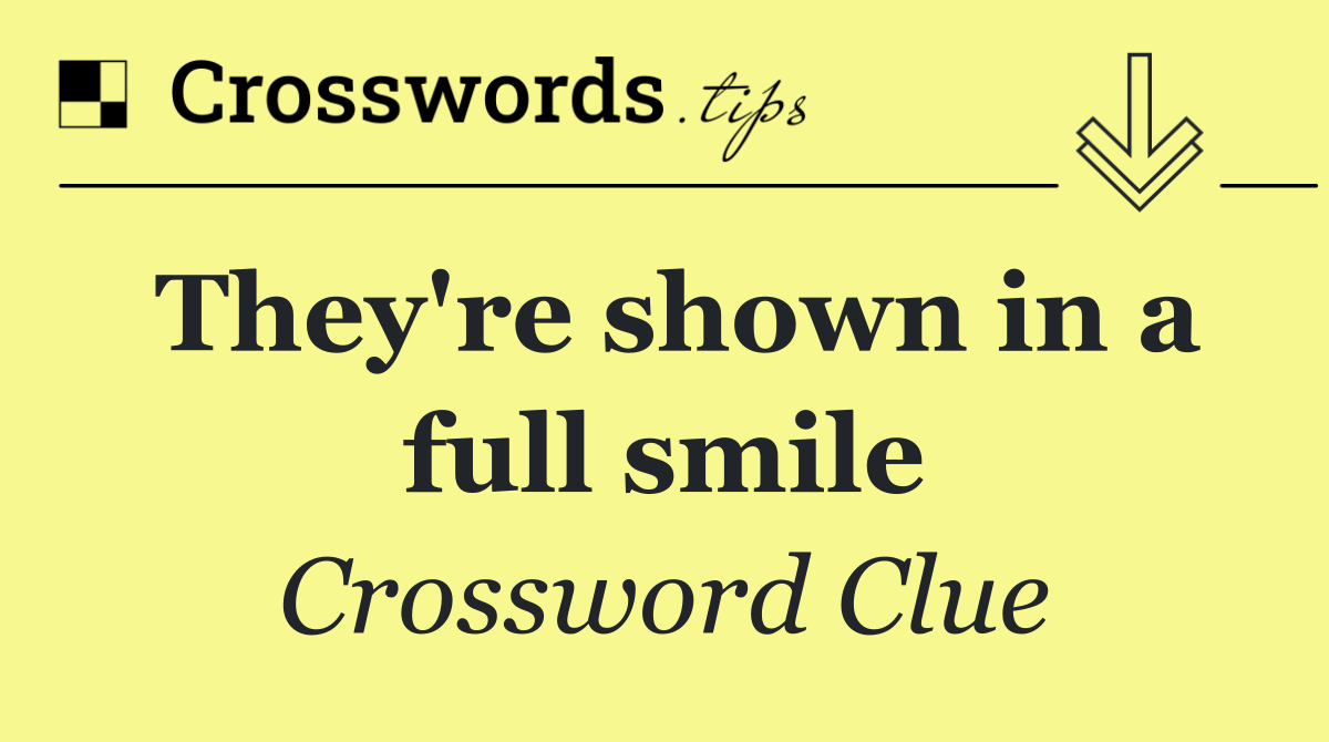 They're shown in a full smile