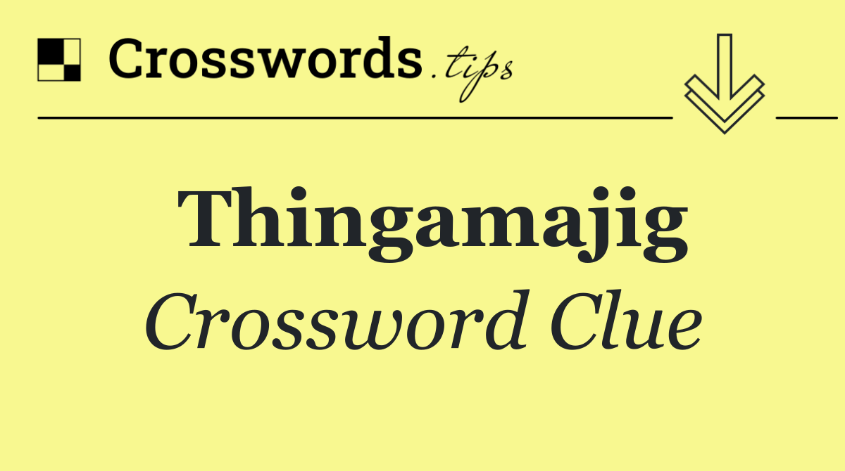 Thingamajig