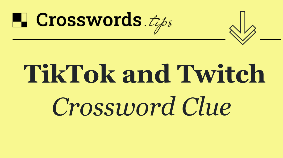 TikTok and Twitch