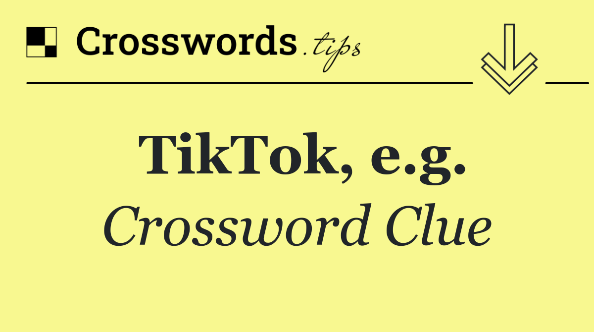 TikTok, e.g.