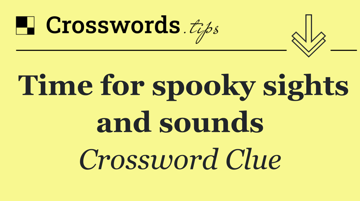 Time for spooky sights and sounds