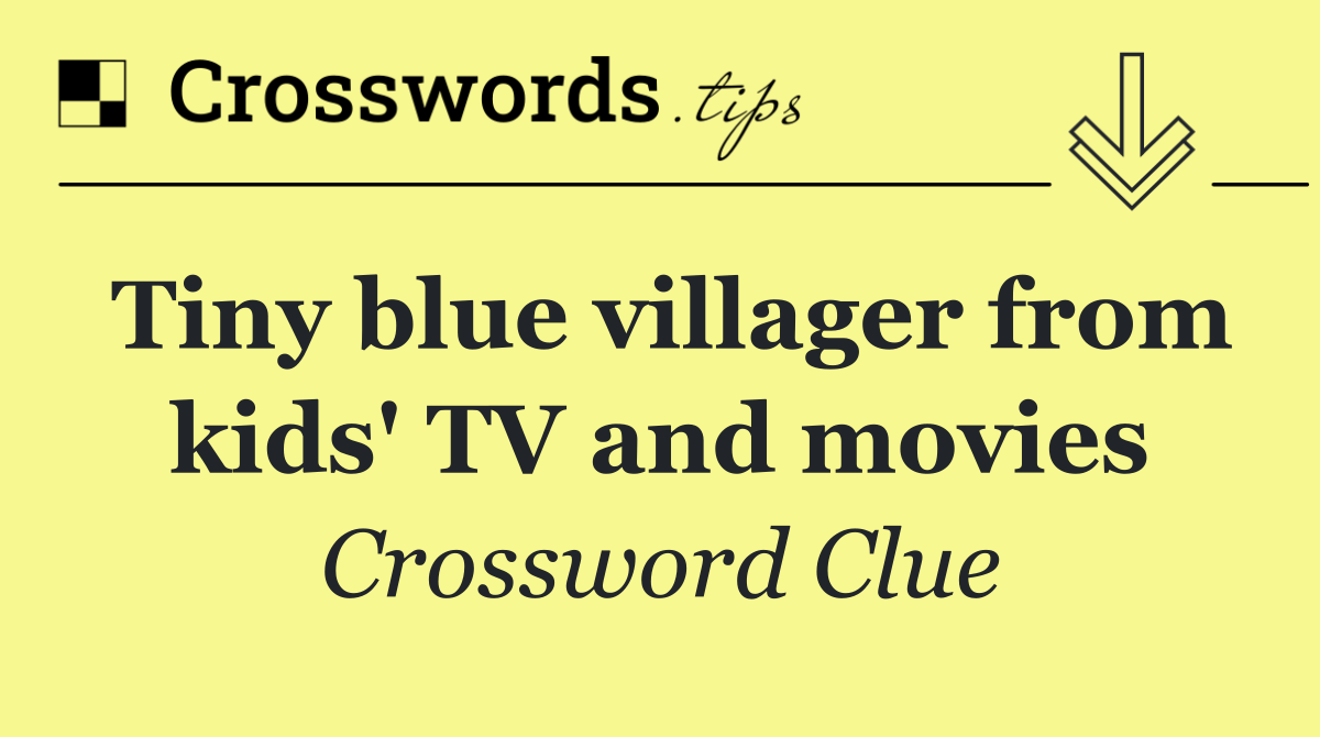 Tiny blue villager from kids' TV and movies