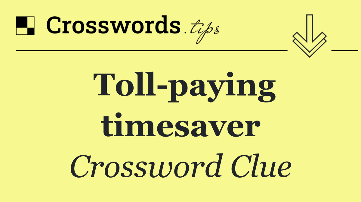 Toll paying timesaver