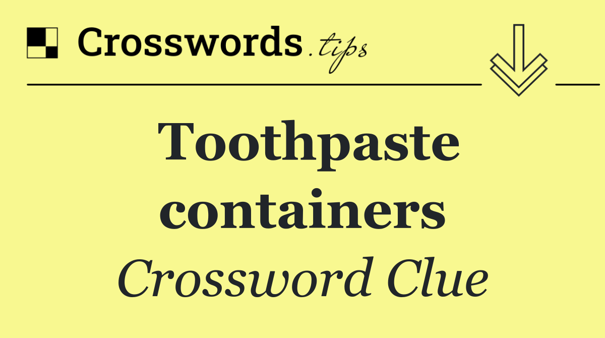 Toothpaste containers