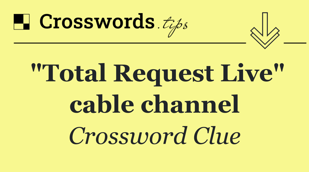 "Total Request Live" cable channel
