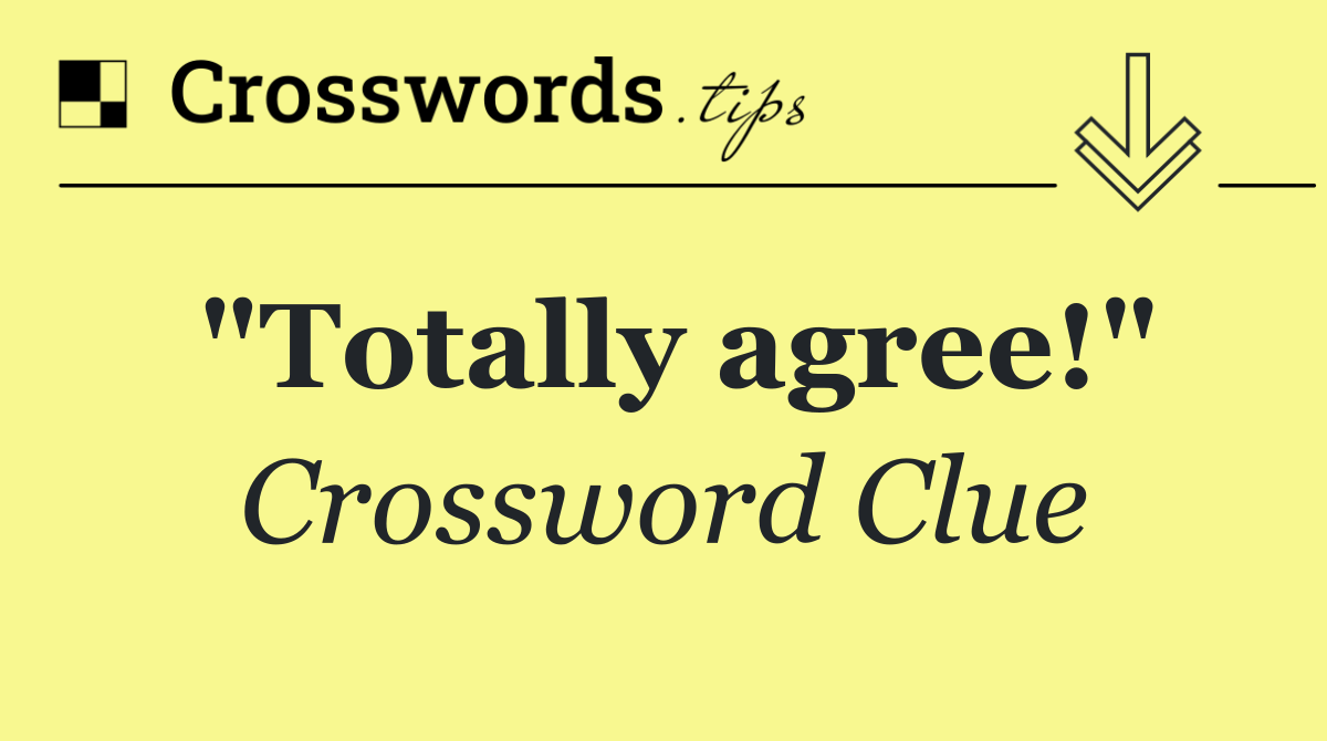 "Totally agree!"