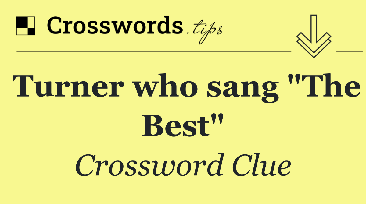 Turner who sang "The Best"