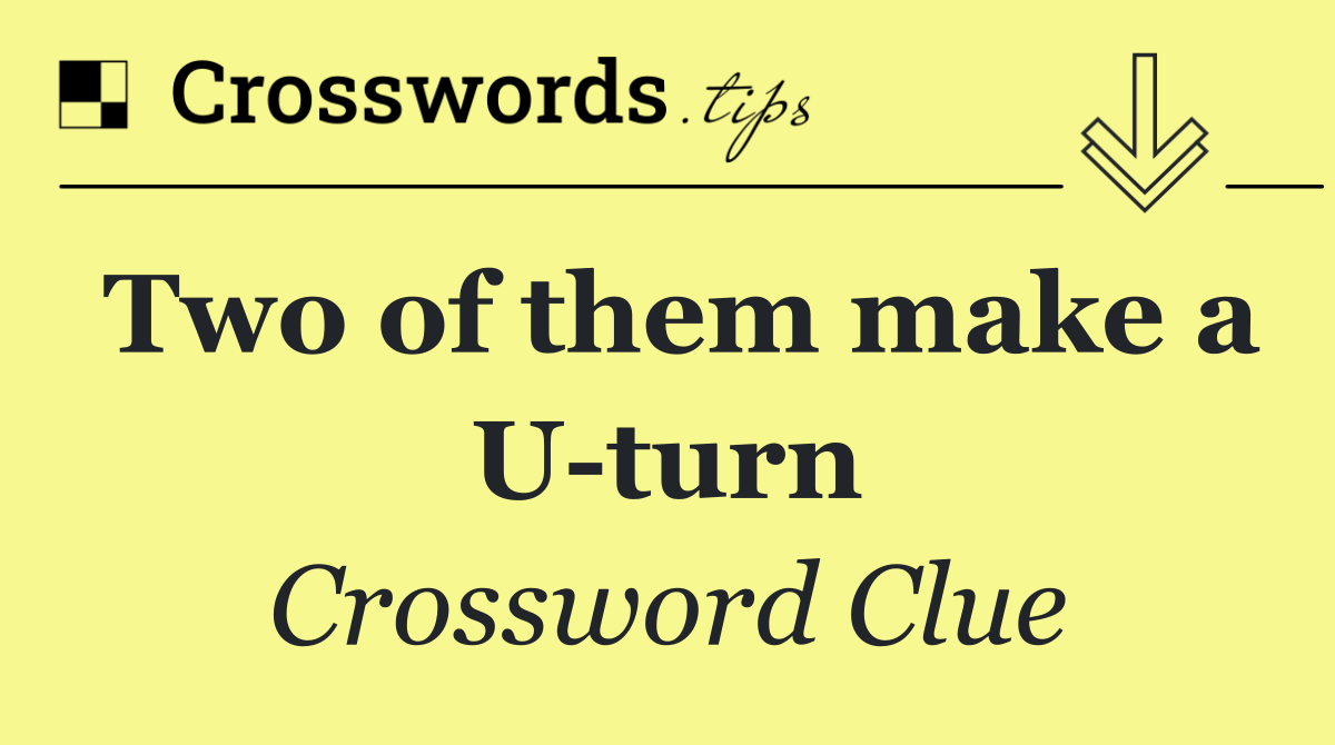 Two of them make a U turn