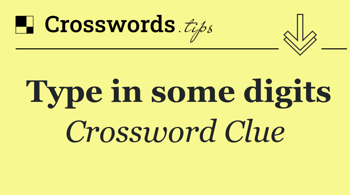 Type in some digits
