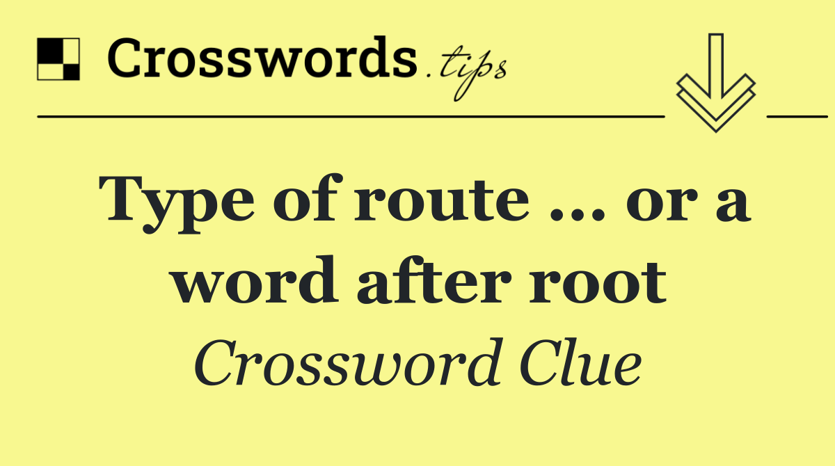 Type of route ... or a word after root