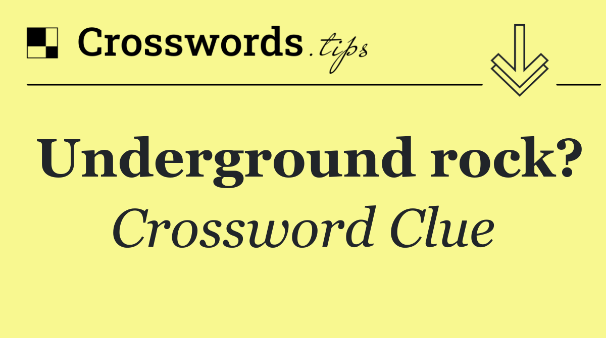 Underground rock?