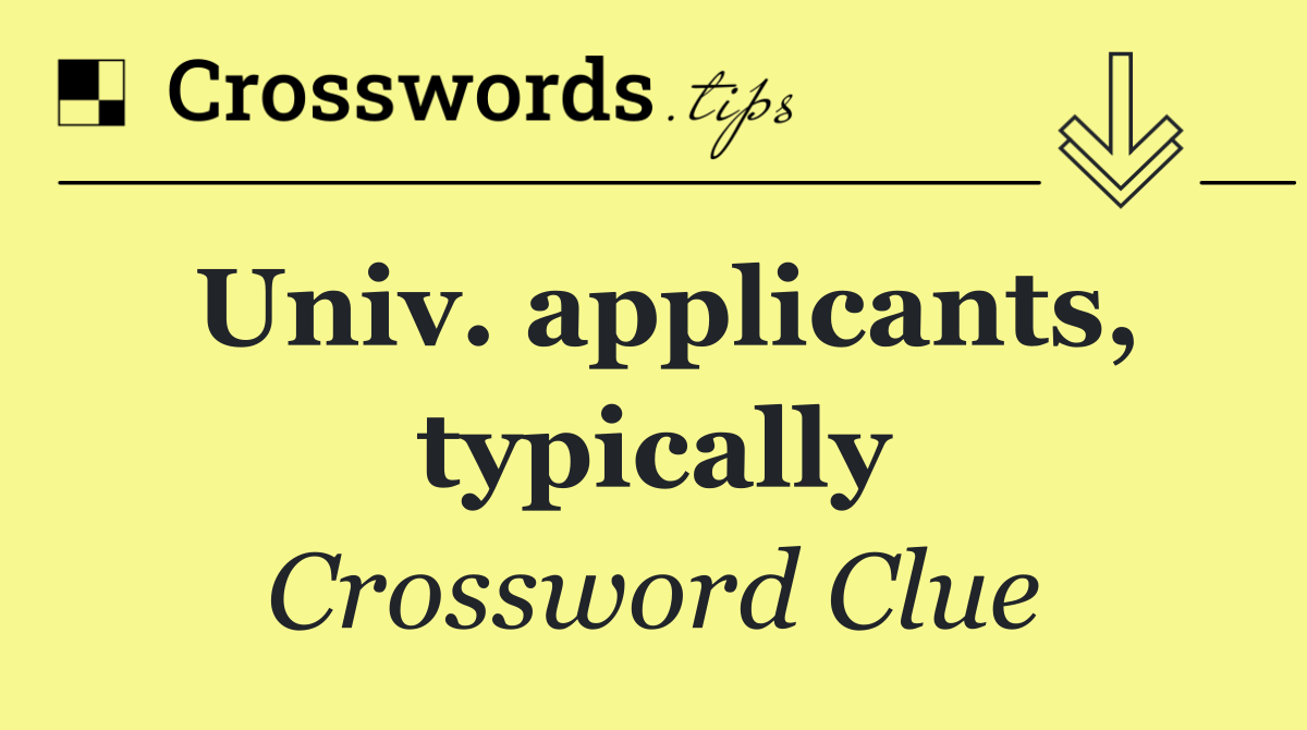 Univ. applicants, typically
