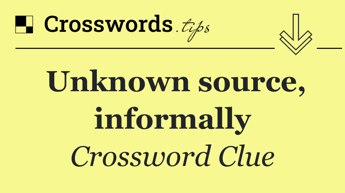 Unknown source, informally