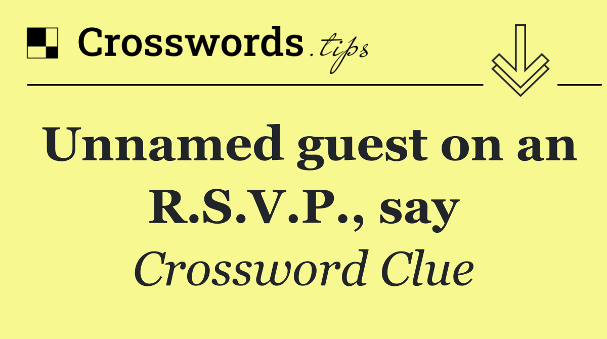 Unnamed guest on an R.S.V.P., say