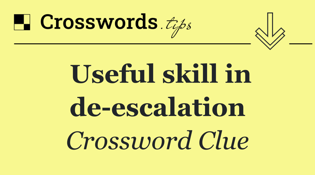 Useful skill in de escalation