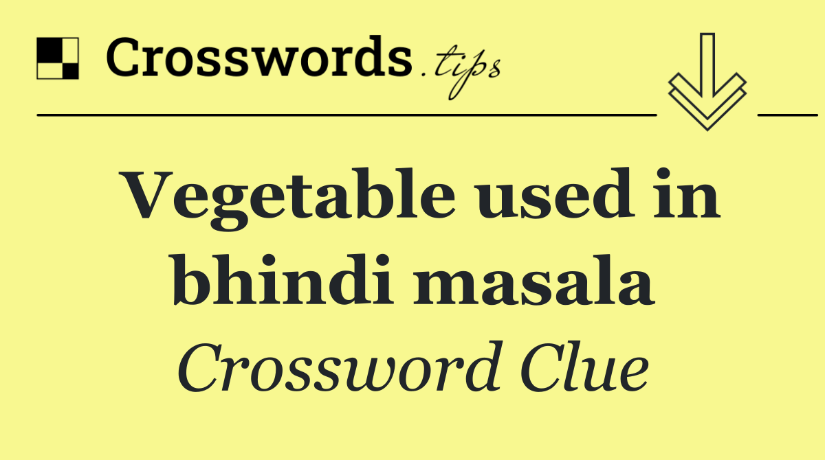 Vegetable used in bhindi masala