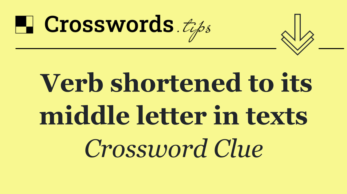 Verb shortened to its middle letter in texts