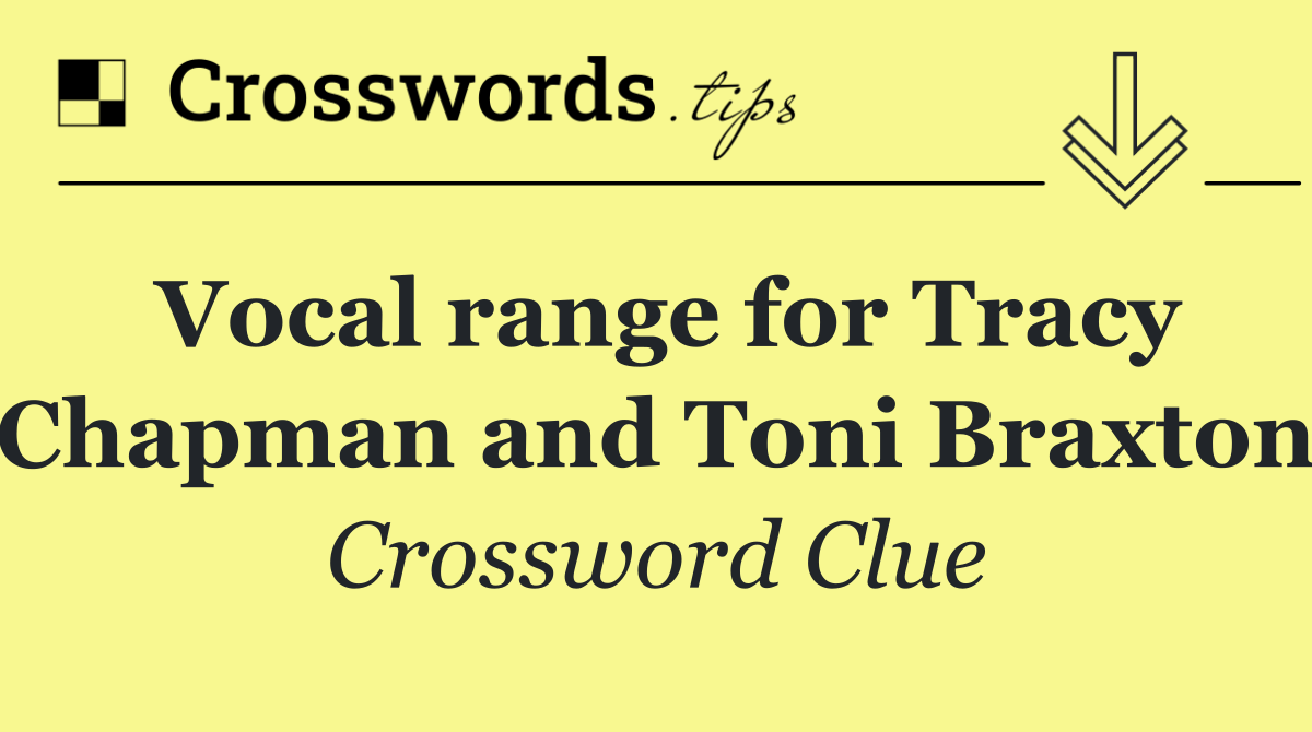Vocal range for Tracy Chapman and Toni Braxton