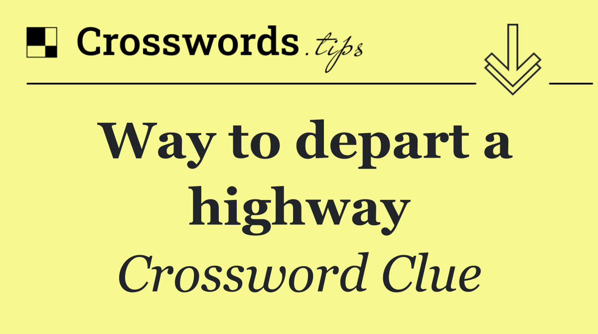Way to depart a highway