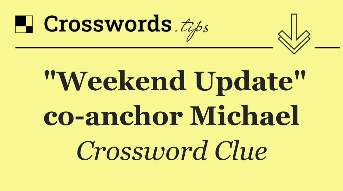 "Weekend Update" co anchor Michael