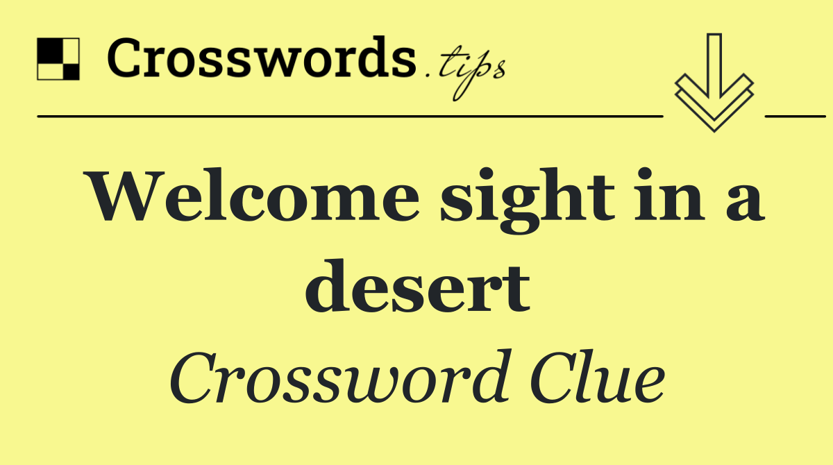 Welcome sight in a desert
