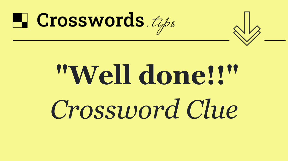 "Well done!!"