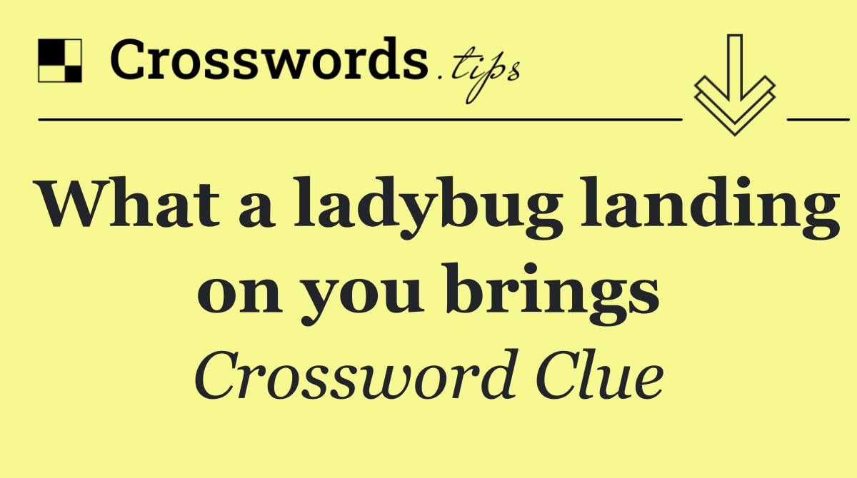 What a ladybug landing on you brings