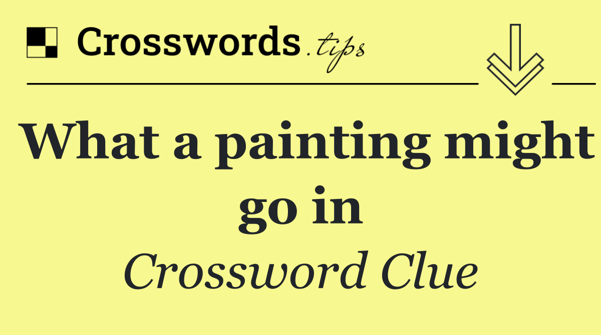 What a painting might go in