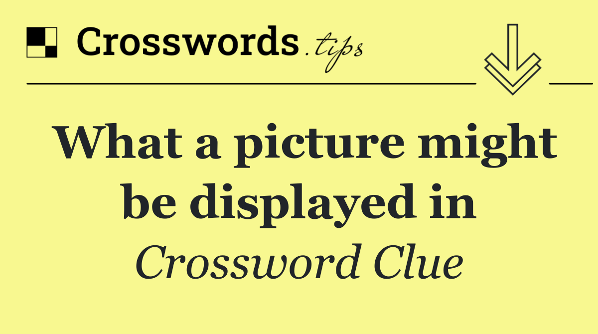 What a picture might be displayed in