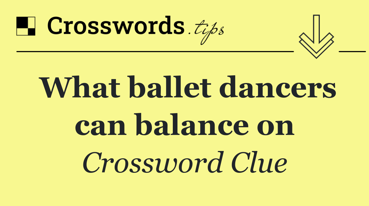What ballet dancers can balance on