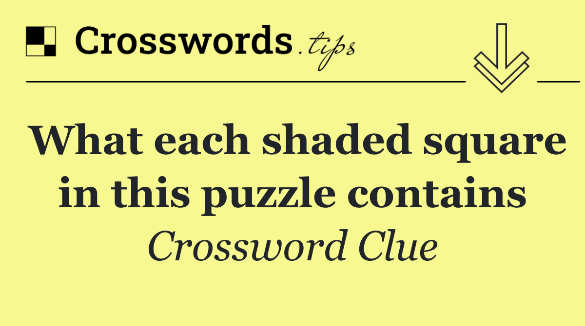 What each shaded square in this puzzle contains