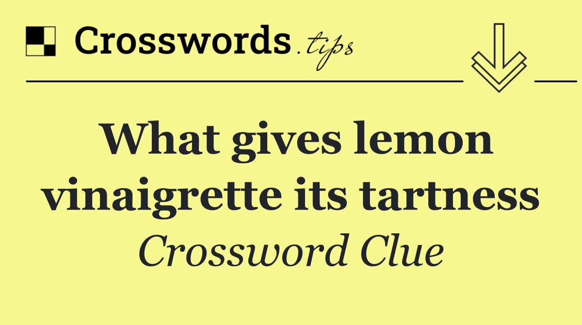 What gives lemon vinaigrette its tartness