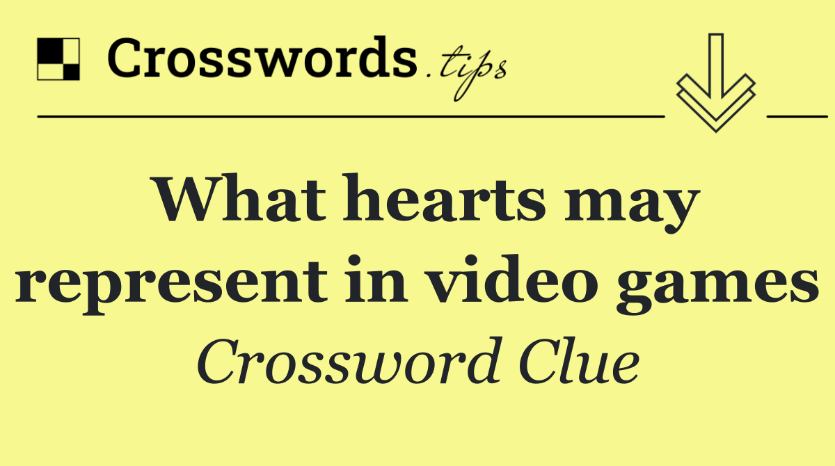 What hearts may represent in video games