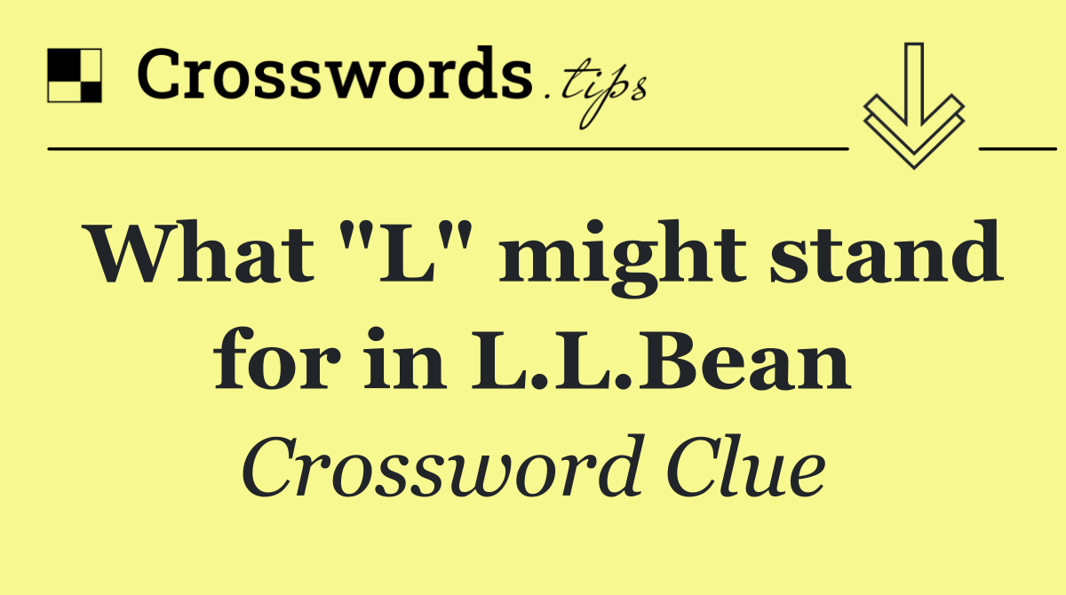 What "L" might stand for in L.L.Bean