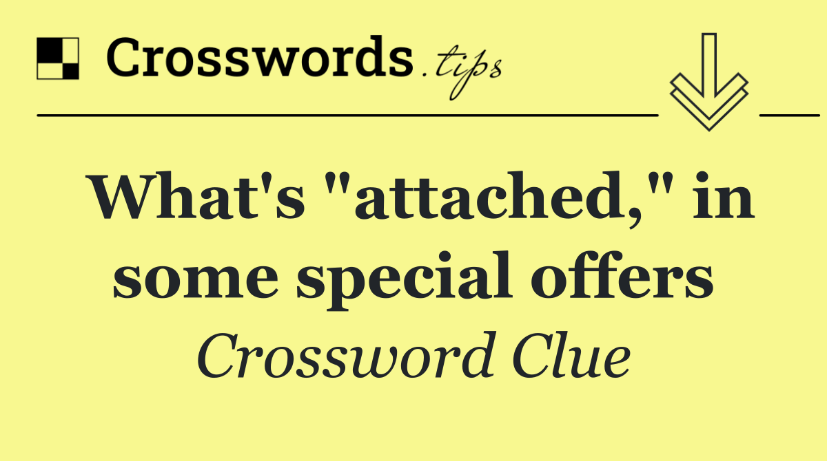 What's "attached," in some special offers