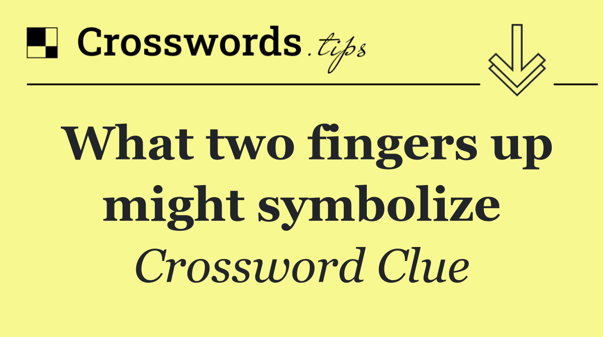 What two fingers up might symbolize