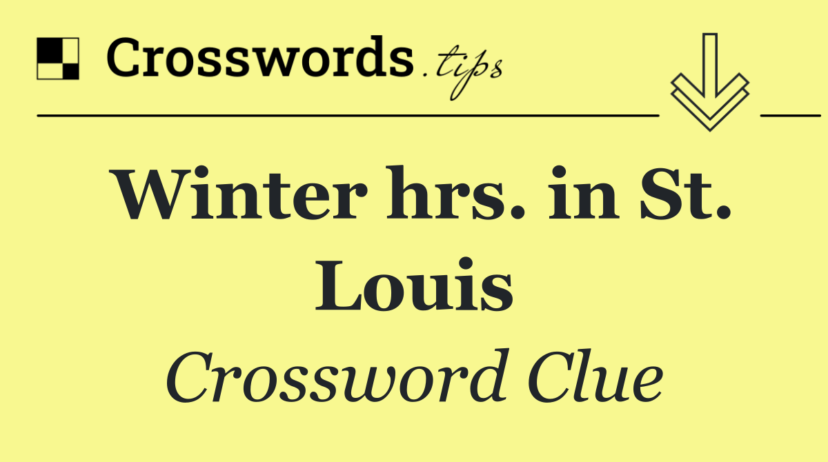 Winter hrs. in St. Louis
