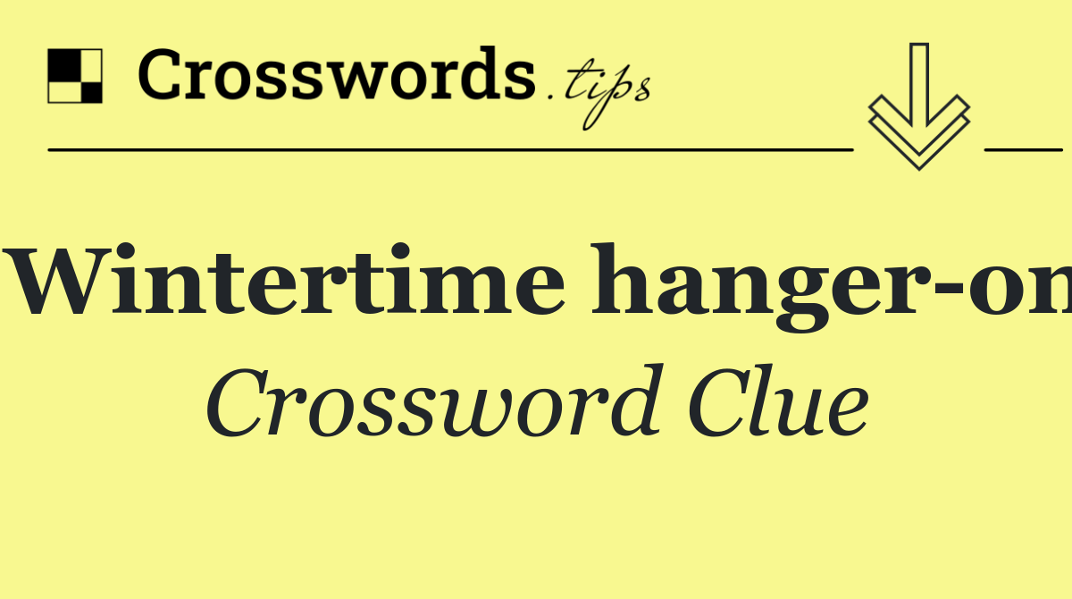 Wintertime hanger on