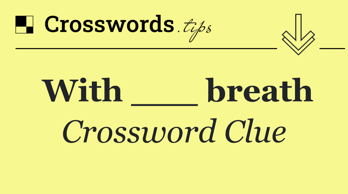 With ___ breath