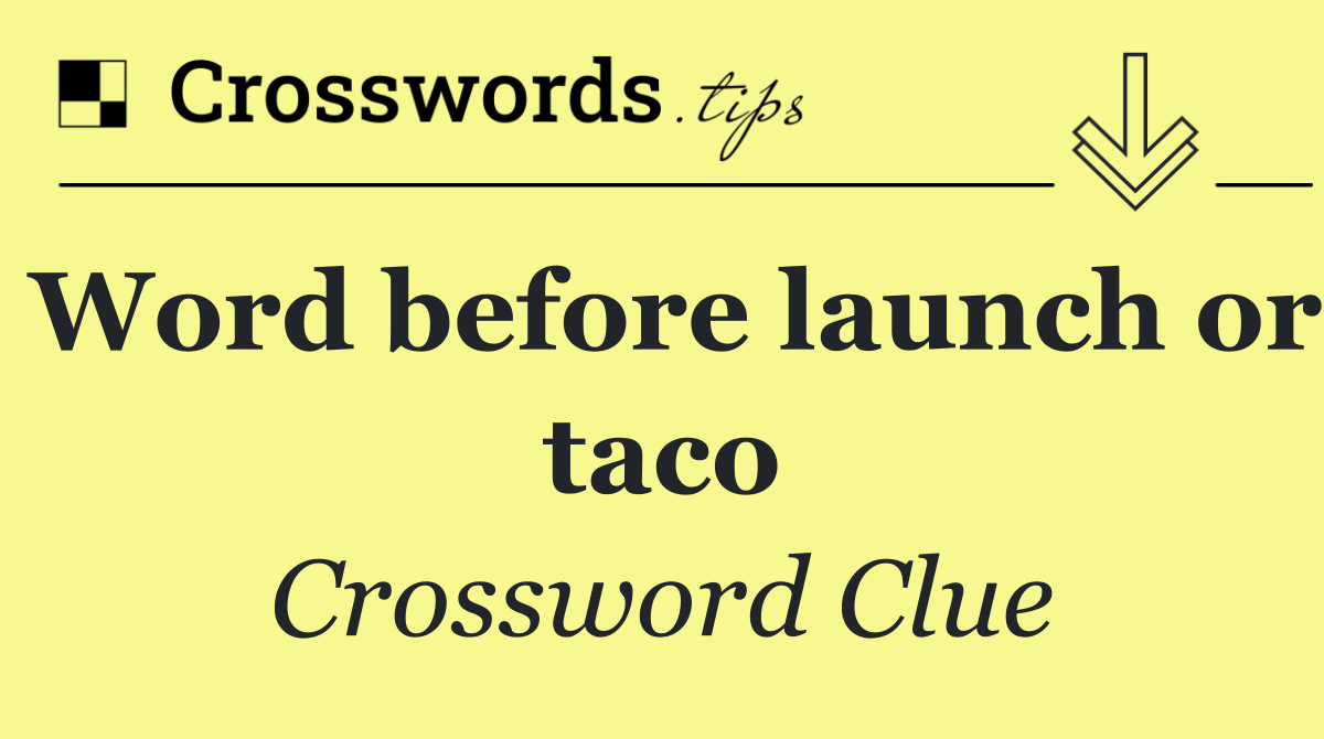 Word before launch or taco