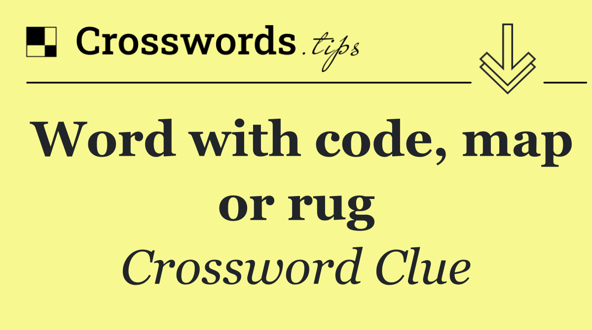 Word with code, map or rug