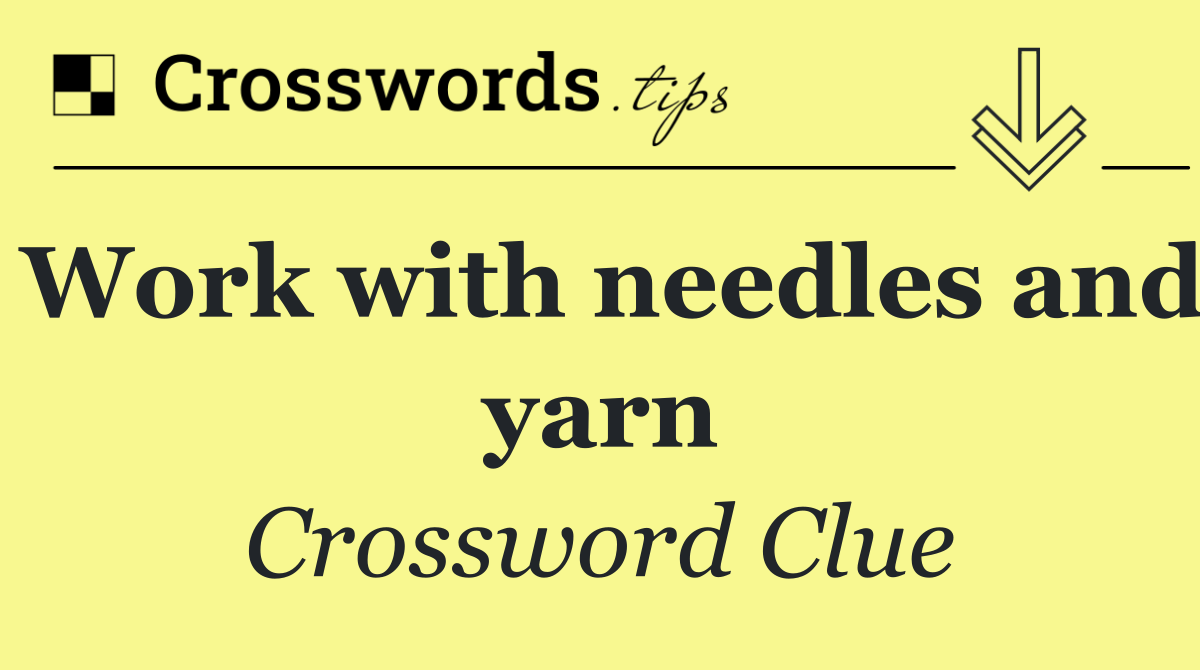 Work with needles and yarn