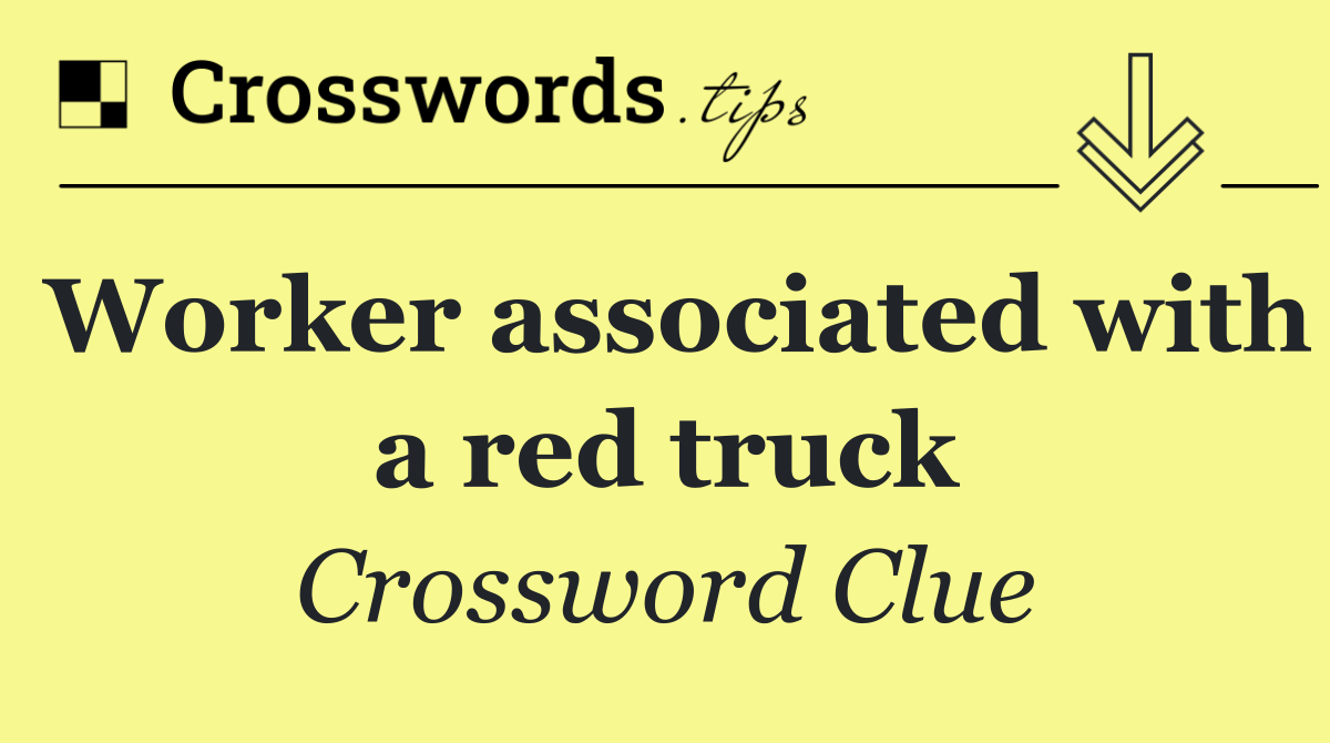 Worker associated with a red truck