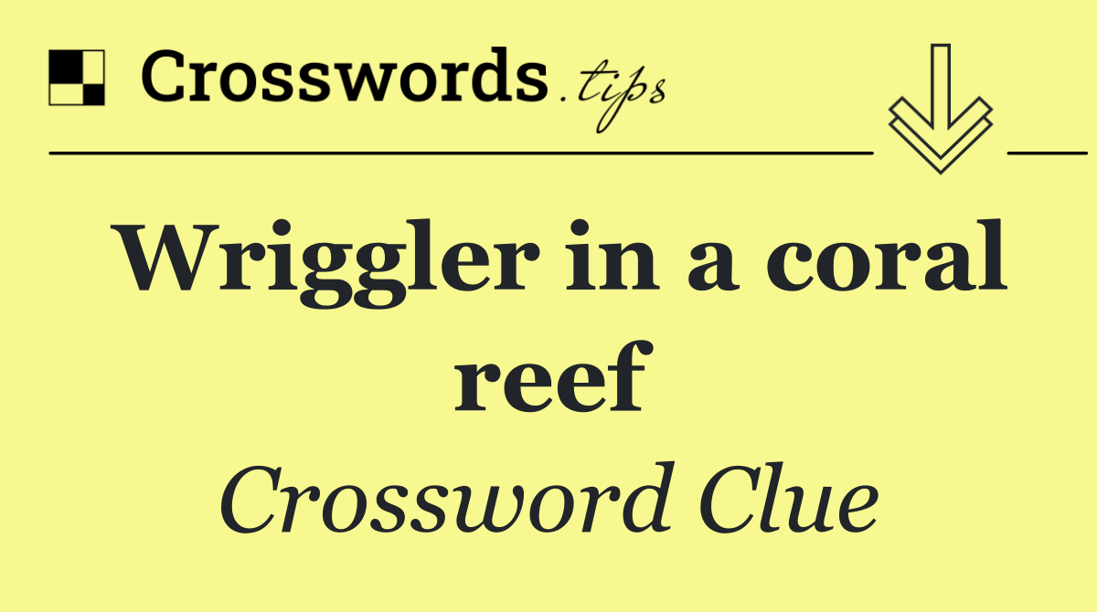 Wriggler in a coral reef